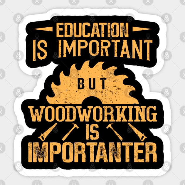 Education Is Important Woodworking Is Importanter Sticker by Donebe